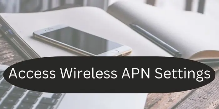 Access Wireless APN Settings