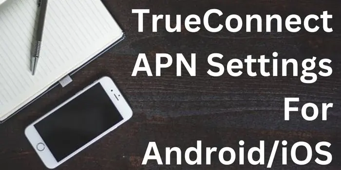 TrueConnect APN Settings