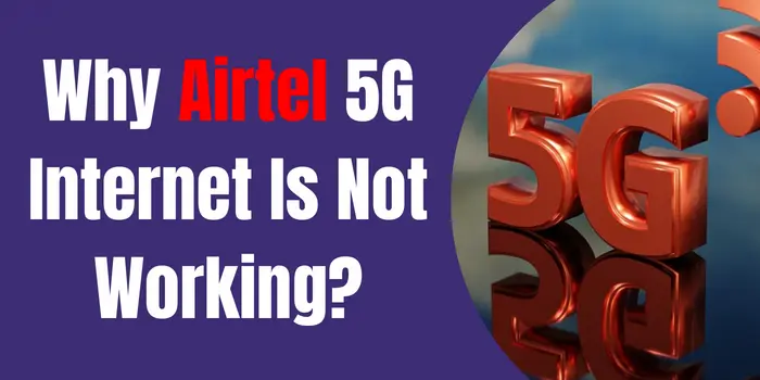 Why Airtel 5G Internet Is Not Working