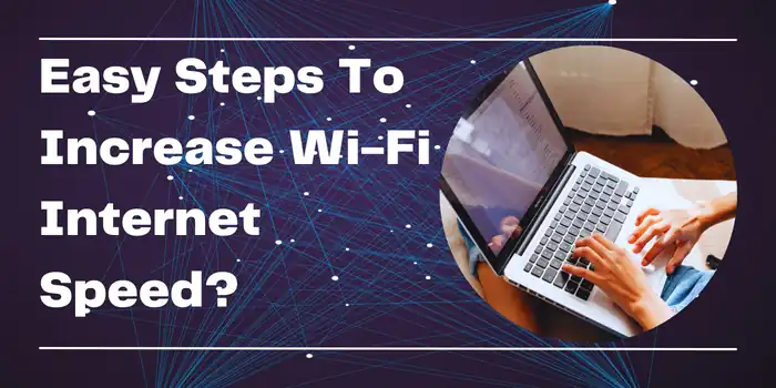 How To Increase-Wi-Fi-Internet-Speed