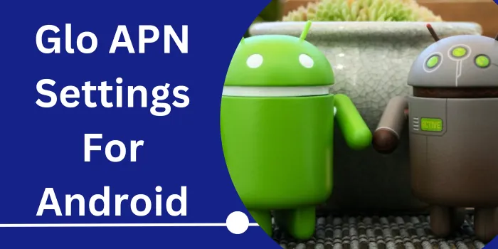 Glo APN Settings For Android