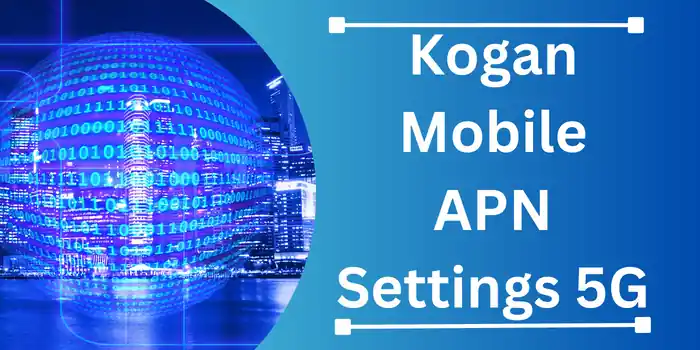 Kogan Mobile APN Settings 5G