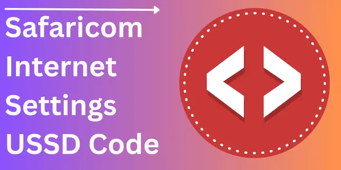 Safaricom Internet Settings USSD Code