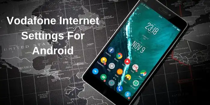Vodafone Internet Settings For Android