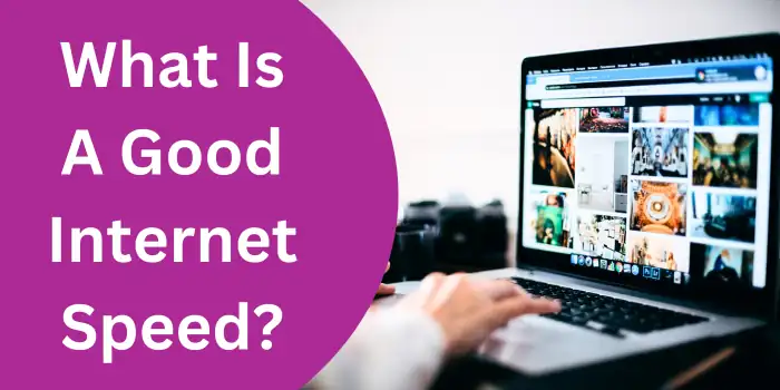 What Is A Good Internet Speed?