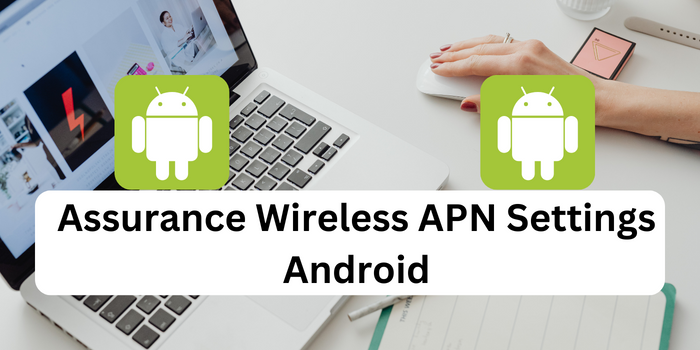 Assurance Wireless APN Settings Android