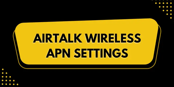 Airtalk Wireless APN Settings