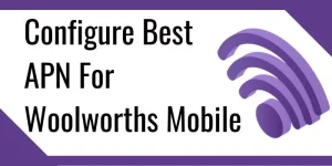 Woolworths Mobile APN Settings